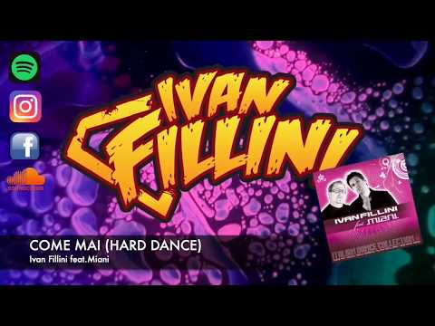 Ivan Fillini ft.Miani - COME MAI (HARD DANCE)