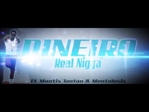 Dineiro ft.Mantis Tantan & Mentalosis - Real Nigga [STREET VERSION]