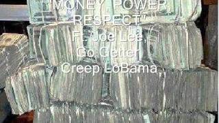 Money, Power, Respect-GET SOME ENT. JOE LEE, CREEP LOBAMA & GO-GETTER