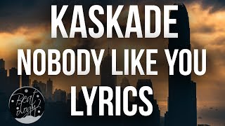 Kaskade - Nobody Like You (Lyrics/Lyric Video)