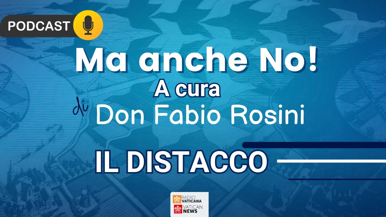 Don Fabio Rosini - MA ANCHE NO - Il distacco