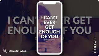 Darren Hayes - I Can&#39;t Ever Get Enough of You (Lyrics for Mobile)