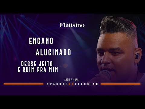 CANTOR FLAUSINO - Engano / Alucinado / Desse Jeito é Ruim Pra Mim