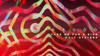 Holy Oysters - Take Me For A Ride
