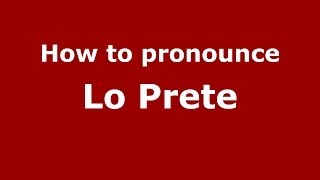 How to pronounce Lo Prete