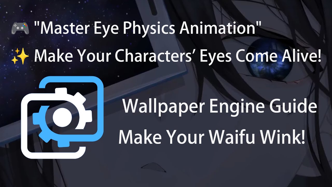 Wallpaper engine Tutorial:Mastering Lifelike Blinking Animations: A Complete Guide