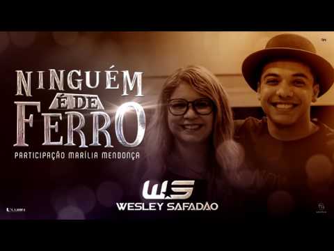 Wesley Safadão Ninguem é de ferro (Part: Marília Mendonça)-Repertorio Novo 2017 #01