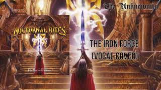 The Iron Force (Nocturnal Rites) - Vocal cover by the Unknownity