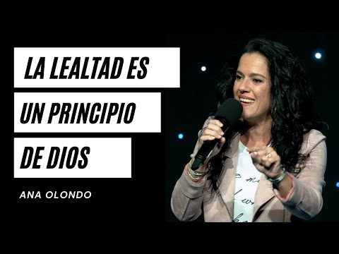 Loyalty is a principle of God - Ana Olondo