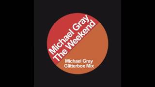 Michael Gray - The Weekend Michael Gray (Glitterbox Mix)