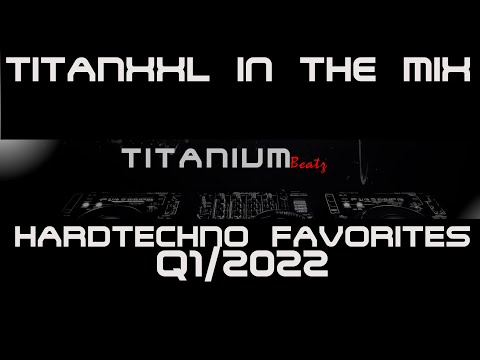 TitanXXL in the Mix - Hardtechno Favorites Q1/2022 - 150BPM
