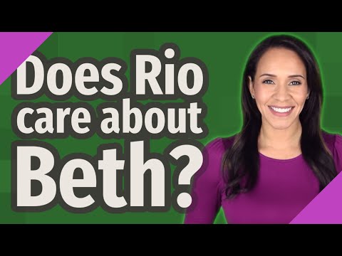 Does Rio care about Beth?