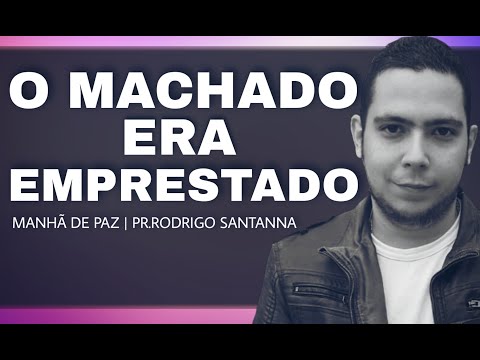 O MACHADO ERA EMPRESTADO | MANHÃ DE PAZ | PR.RODRIGO SANTANNA