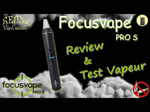 FOCUS PRO S, Review & Test Vapeur, Vaporisateur Focusvape, Avis