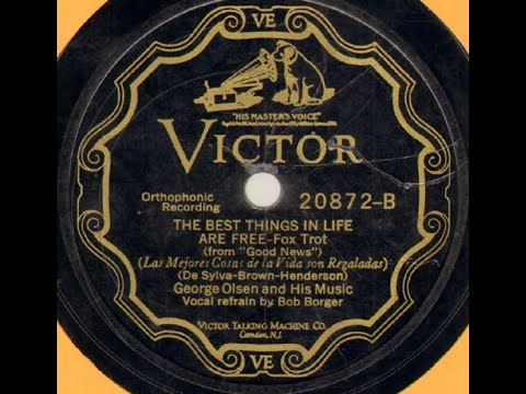 George Olsen and His Music "The Best Things In Life Are Free" (1927) vocal Bob Borger = Victor 20872