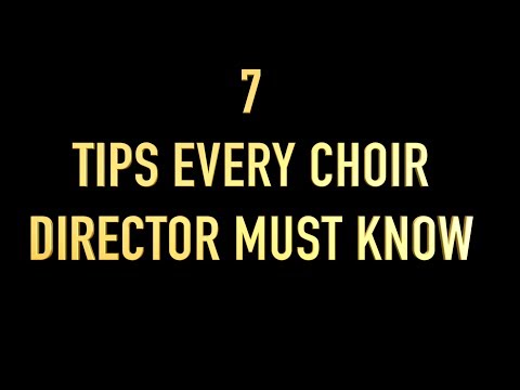 7 TIPS EVERY CHOIR DIRECTOR MUST KNOW