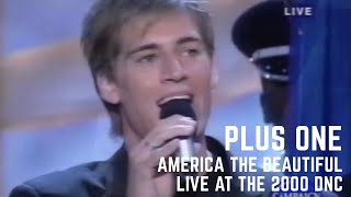 Plus One - “America The Beautiful” (Live at the 2000 Democratic National Convention)