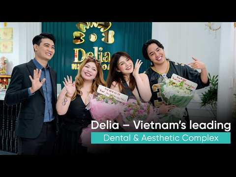Delia – Vietnam’s leading dental & aesthetic complex