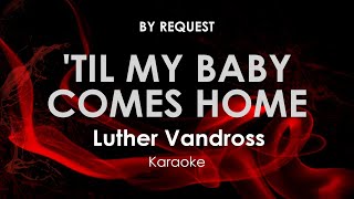&#39;Til My Baby Comes Home | Luther Vandross karaoke