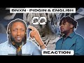 BNXN - PIDGIN & ENGLISH | UNIQUE REACTION