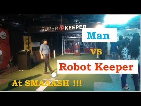 Man vs Robot Keeper at SMAAASH | Super Keeper @SMAAASH | Man Vs Machine