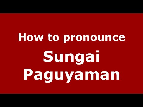 How to pronounce Sungai Paguyaman (Indonesia/Indonesian) - PronounceNames.com