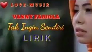 Download lagu Tak Ingin Sendiri / Vanny Fabiola / Lirik mp3 Download lagu Tak Ingin Sendiri / Vanny Fabiola / Lirik mp3
