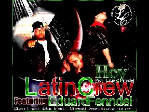 LATIN CREW & EDUARD FENNDEL "HOY" PROD.FENNDEL