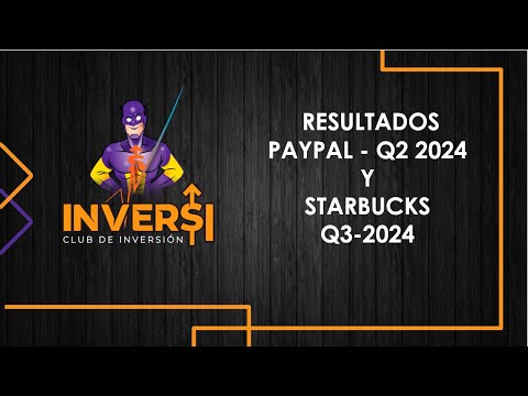 Presentacion de Resultados de PAYPAL Q2 y STARBUCKS Q3 del año 2024