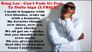 King Los - Can&#39;t Fade Us Feat  Ty Dolla $ign (LYRICS) [HD]