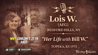 Lois W. (Al-Anon Co-Founder) – “Her Life with Bill W.” | Topeka, KS (1975)