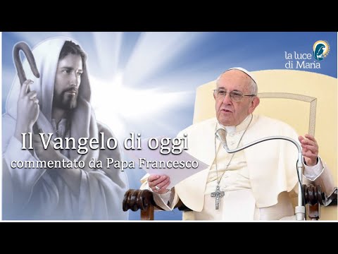 Il Vangelo di oggi Venerdì 7 Ottobre dal Vangelo secondo Luca commentato dal Papa