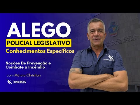 Concurso ALEGO Policial Legislativo | Prevenção e Combate a Incêndio - Prof. Márcio Christian