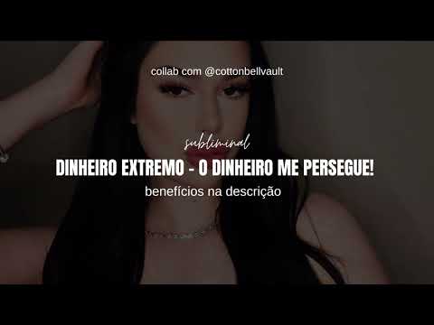 dinheiro extremo - subliminal (collab @cottonbellvault )