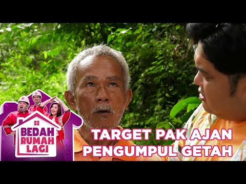 Target Pak Ajan Seorang Pencari Getah Damar - Bedah Rumah Lagi