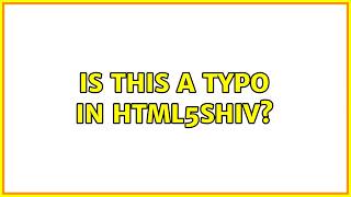 Is this a typo in html5shiv?
