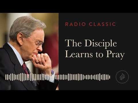 The Disciple Learns to Pray – Dr. Charles Stanley – Called to be a Disciple  – Part 7