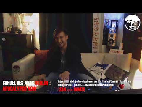 Danito San @ Bordel Des Arts Berlin's 10h "Apocalypso Now" MixtapeVideoSession Vol.7 - 12.6.20