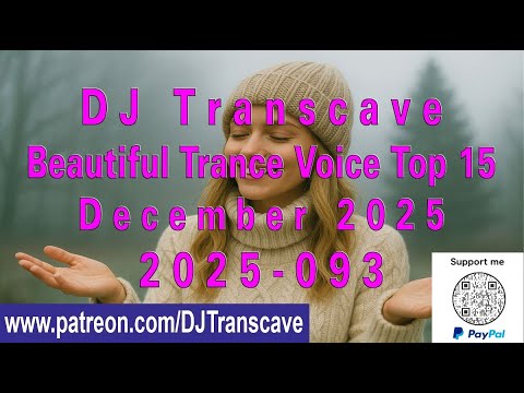🎵🎵 ▶▶ DJ Transcave - Beautiful Trance Voice Top 15 (2025) - 93 - December 2025 ◄◄ 🎵🎵