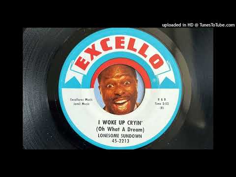 Lonesome Sundown - I Woke Up Cryin' (Oh What a Dream) (Excello) 1962