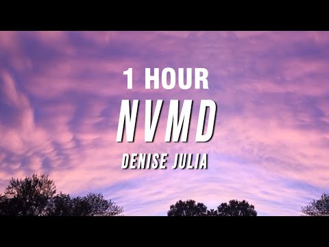 [1 HOUR] Denise Julia - NVMD (Lyrics)