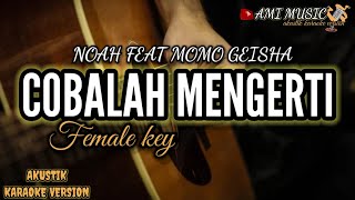 Download lagu Cobalah Mengerti - Noah FT Momo Geisha (akustik Karaoke) Female key mp3