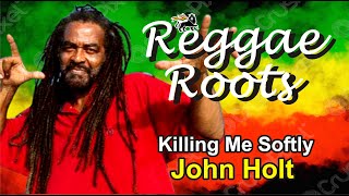 Killing Me Softly - John Holt