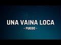 Una Vaina Loca - Fuego (Letra/Lyrics) Una Vaina Loca - Fuego (Letra/Lyrics)