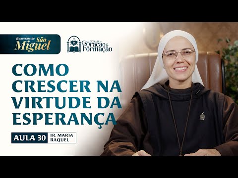 How to Grow in the Virtue of Hope - Lesson 30 - St. Michael's Lent 2025 | Sister Maria Raquel