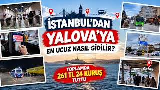 İstanbul’dan Yalova’ya en uygun nasıl gidilir? Kaç ₺ tuttu 😯