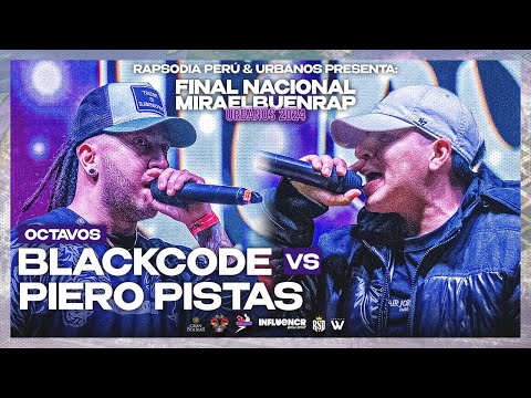 BLACKCODE VS PIERO PISTAS (OCTAVOS) || FINAL NACIONAL MIRA EL BUEN RAP URBANOS 2K24