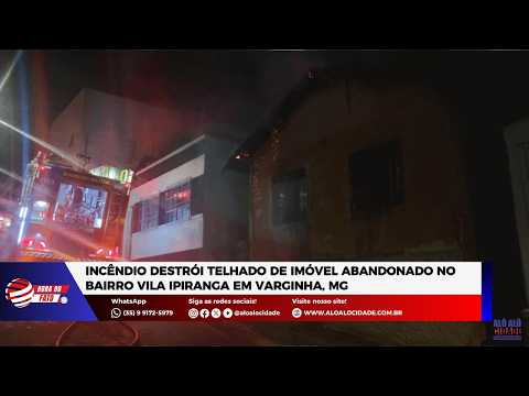 Incêndio destrói telhado de imóvel abandonado no bairro Vila Ipiranga em Varginha, MG