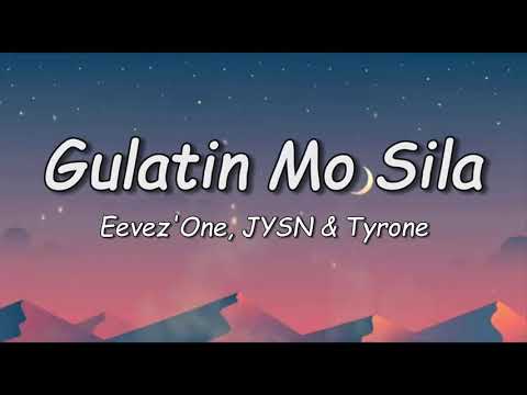 Gulatin mo sila - Eevez'One JYSN & Tyrone Lyrics