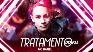 Mc Hariel  - Tratamento do Pai   (Audio Oficial)  2016